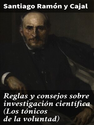 cover image of Reglas y consejos sobre investigación científica (Los tónicos de la voluntad)